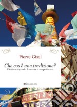 Cos’e` una tradizione?: Ciò di cui risponde, il suo uso, la sua pertinenza. E-book. Formato PDF ebook