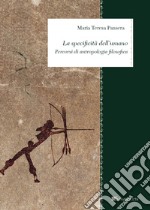 La specificita` dell’umano: Percorsi di antropologia filosofica. E-book. Formato PDF