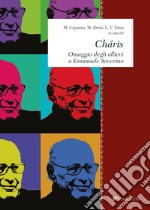 Cha´ris: Omaggio degli allievi a Emanuele Severino. E-book. Formato PDF ebook