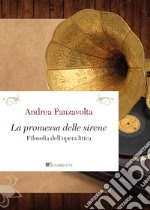 La promessa delle sirene: Filosofia dell’opera lirica. E-book. Formato PDF ebook