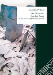 On Extension: Jean-Luc Nancy in the Wake of Hannah Arendt. E-book. Formato PDF ebook di Massimo Villani