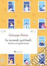 La monade spirituale: Studio su Luigi Stefanini. E-book. Formato PDF ebook