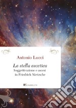 La stella ascetica: Soggettivazione e ascesi in Friedrich Nietzsche. E-book. Formato PDF