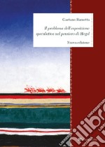 Il problema dell’esposizione speculativa nel pensiero di Hegel. E-book. Formato PDF ebook