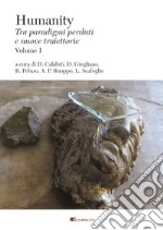 Humanity: Tra paradigmi perduti e nuove traiettorie. Volume I. E-book. Formato PDF ebook