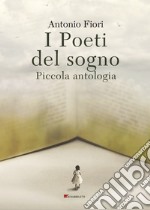 I Poeti del sogno: Piccola antologia. E-book. Formato PDF ebook