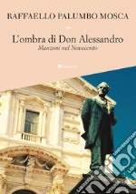 L’ombra di Don Alessandro: Manzoni nel Novecento. E-book. Formato PDF