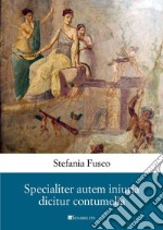 Specialiter autem iniuria dicitur contumelia. E-book. Formato PDF