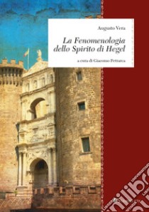 La Fenomenologia dello Spirito di Hegel. E-book. Formato PDF ebook di Augusto Vera