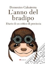 L'anno del bradipo: Diario di un critico di provincia. E-book. Formato PDF ebook