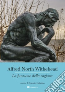 La funzione della ragione. E-book. Formato PDF ebook di Alfred North Whitehead