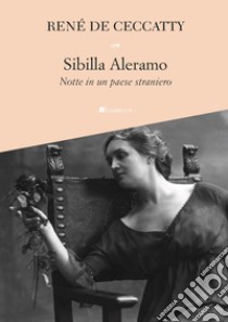 Sibilla Aleramo: Notte in un paese straniero. E-book. Formato PDF ebook di René de Ceccatty