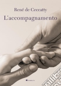 L’accompagnamento. E-book. Formato PDF ebook di René de Ceccatty