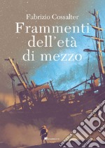 Frammenti dell’età di mezzo. E-book. Formato PDF