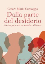 Dalla parte del desiderio: Da una paternità un metodo nella cura. E-book. Formato PDF