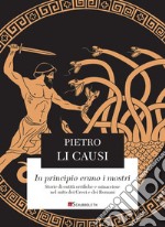 In principio erano i mostri: Storie di entità orrifiche e minacciose nel mito dei Greci e dei Romani. E-book. Formato PDF ebook