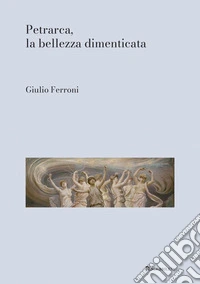 Petrarca, la bellezza dimenticata. E-book. Formato PDF ebook