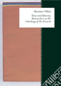 Time and History: Researches on the Ontology of the Present. E-book. Formato PDF ebook di Massimo Villani