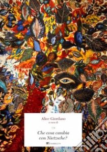 Che cosa cambia con Nietzsche?. E-book. Formato PDF ebook di Alice Giordano