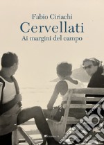 Cervellati: Ai margini del campo. E-book. Formato PDF