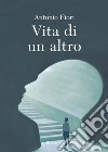 Vita di un altro. E-book. Formato PDF ebook