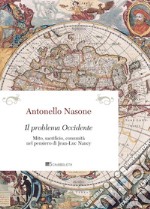 Il problema Occidente: Mito, sacrificio, comunità nel pensiero di Jean-Luc Nancy. E-book. Formato PDF ebook