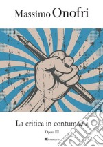 La critica in contumacia. E-book. Formato PDF ebook