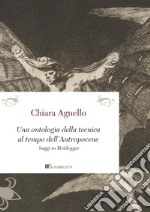 Una ontologia della tecnica al tempo dell'Antropocene: Saggi su Heidegger. E-book. Formato PDF ebook