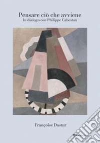 Pensare ciò che avviene: In dialogo con Philippe Cabestan. E-book. Formato PDF ebook