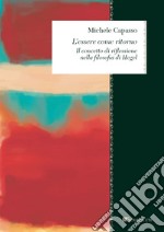 L'essere come ritorno: Il concetto di riflessione nella filosofia di Hegel. E-book. Formato PDF ebook