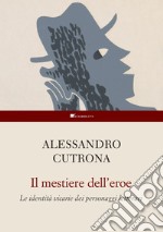 Il mestiere dell'eroe: Le identità vicarie dei personaggi letterari. E-book. Formato PDF ebook