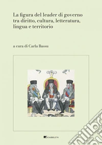 La figura del leader di governo tra diritto, cultura, letteratura, lingua e territorio. E-book. Formato PDF ebook