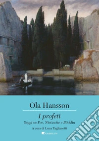 I profeti: Saggi su Poe, Nietzsche e Bôcklin. E-book. Formato PDF ebook
