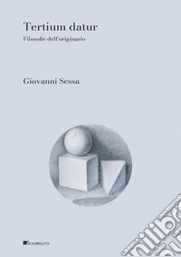 Tertium datur: Filosofia dell’originario. E-book. Formato PDF ebook