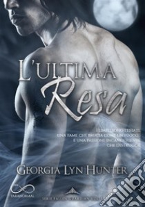 L'ultima resaSerie Fallen Guardian Vol. 1. E-book. Formato EPUB ebook di Georgia Lyn Hunter