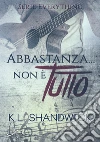Abbastanza... non è tutto Serie Everything Vol. 1. E-book. Formato EPUB ebook di KL Shandwick