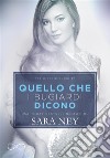 Quello che i bugiardi diconoTre Piccole Bugie #1. E-book. Formato EPUB ebook di Sara Ney