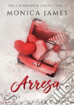 ArresaThe I Surrender series vol. 3. E-book. Formato EPUB ebook