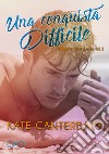 Una conquista difficileTalbott’s Cove Series Vol.2. E-book. Formato EPUB ebook di Kate Canterbary