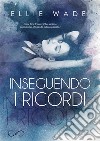 Inseguendo i ricordi. E-book. Formato EPUB ebook