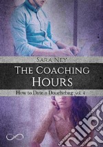 The Coaching HoursSerie How To Date a Douchebag vol 4. E-book. Formato EPUB ebook