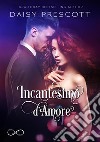 Incantesimo d'amore. E-book. Formato EPUB ebook di Daisy Prescott