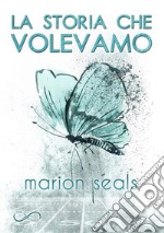 La storia che volevamo. E-book. Formato EPUB ebook