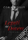 Legati dal dovere Mafia Chronicles Vol. 2. E-book. Formato EPUB ebook di Cora Reilly