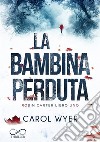 La Bambina PerdutaRobyn Carter Vol.1. E-book. Formato EPUB ebook di Carol Wyer