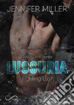 Lussuria - Fighting LustDeadly Sins Serie #3. E-book. Formato EPUB ebook