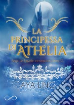 La Principessa di AtheliaLe favole incompiute 1.5. E-book. Formato EPUB ebook