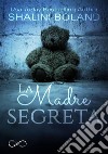 La madre segreta. E-book. Formato EPUB ebook di Shalini Boland