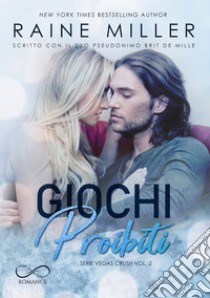 Giochi ProibitiVegas Crush #2. E-book. Formato EPUB ebook di Raine Miller