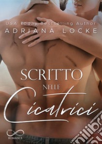 Scritto nelle cicatrici. E-book. Formato EPUB ebook di Adriana Locke